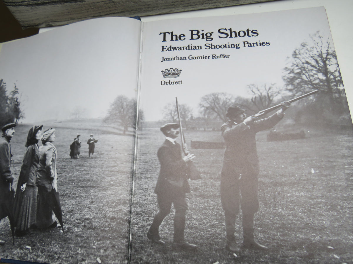 The Big Shots Edwardian Shooting Parties By Jonathan Garnier Ruffer 1979