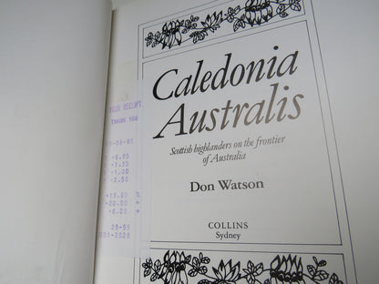 Caledonia Australis Scottish Highlanders On The Frontier of Australia By Don Watson 1984