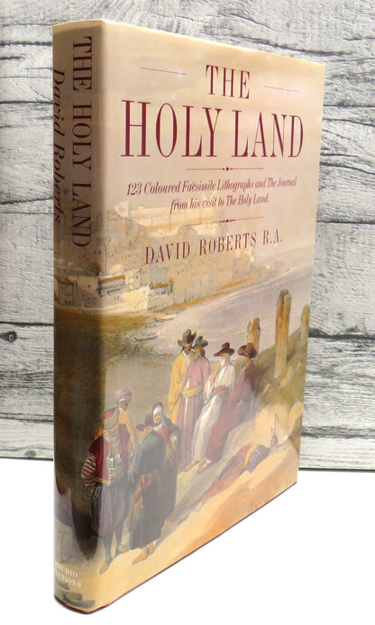 The Holy Land 123 Coloured Facsimile Lithographs and The Journal From His Visit To The Holy Land By  book front cover