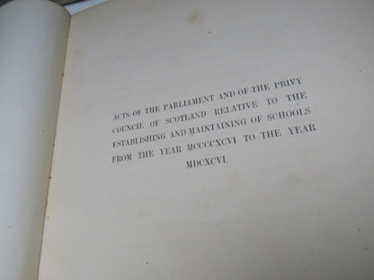 Acts of Parliament and of the Privy Council of Scotland Relative To the Establishing and Maintaining of Schools From The Year MCCCCXCVI to the Year MDCXCVI