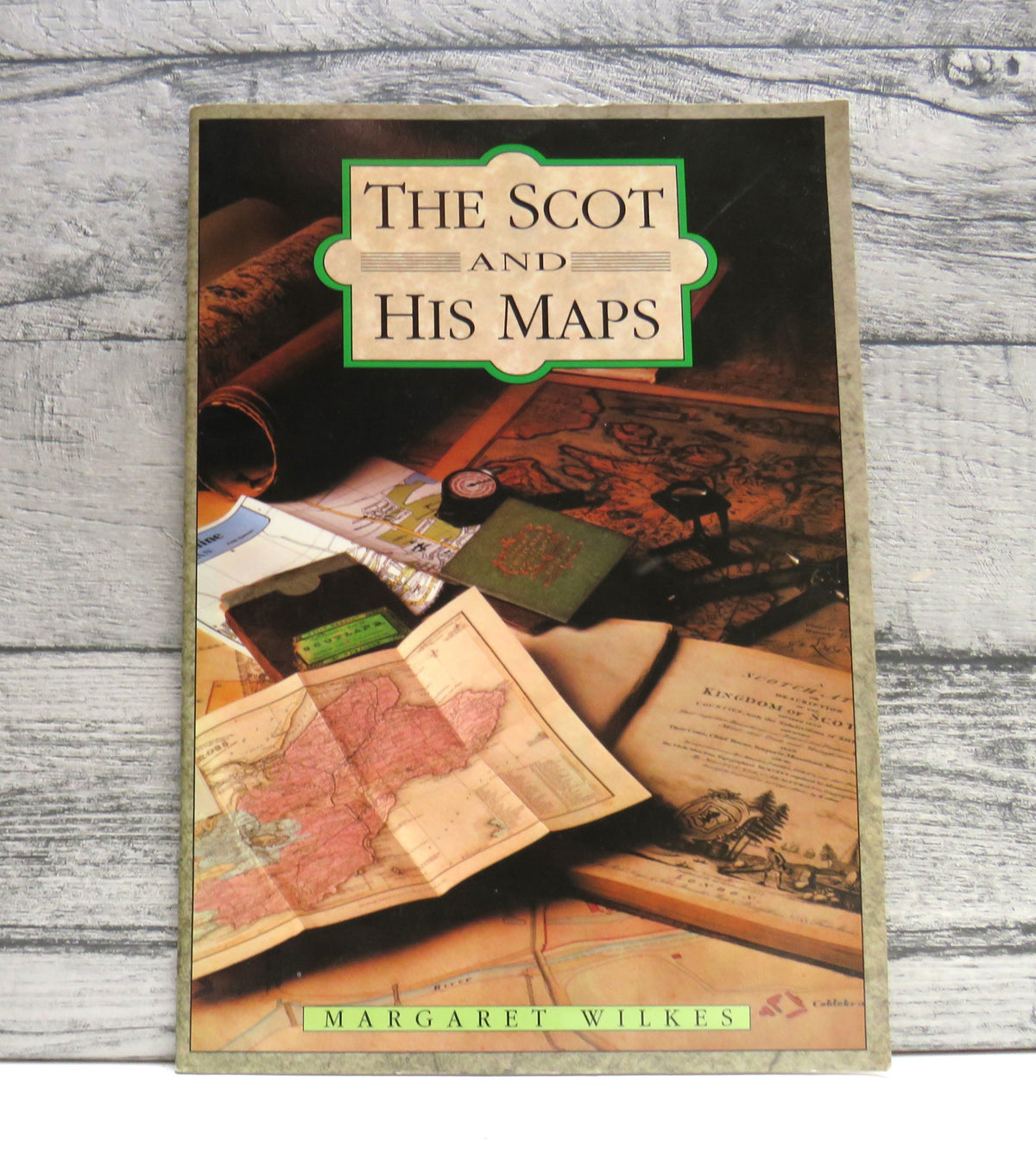 The Scot and His Maps By Margaret Wilkes 1991