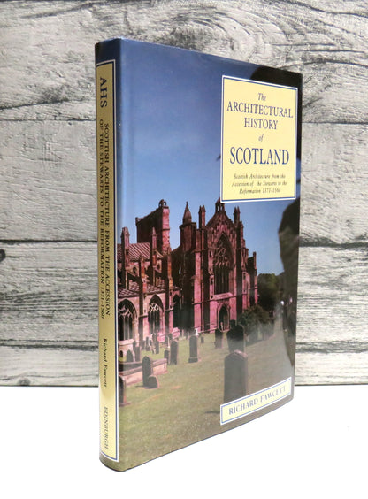 Scottish Architecture From The Accession of the Stewarts To The Reformation 1371-1560 By Richard Fawcett 1994