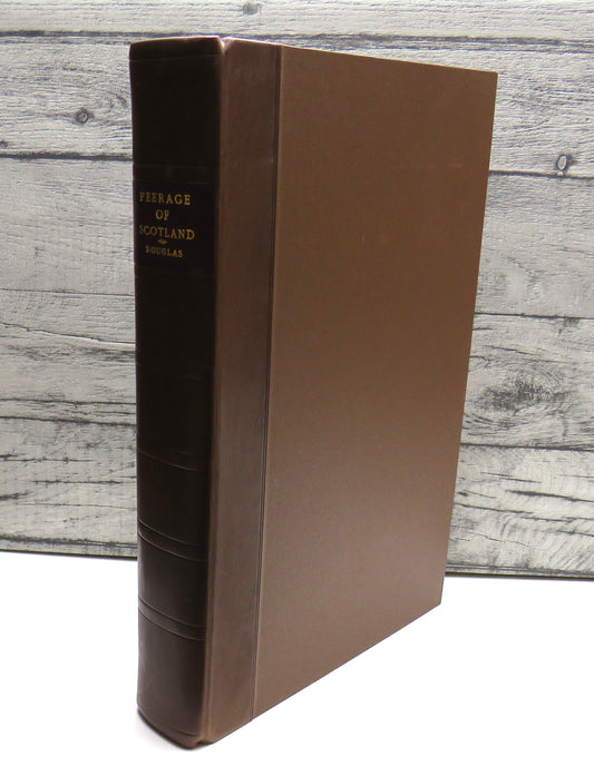 The Peerage Of Scotland Containing As Historical and Genealogical Account of the Nobility of That Kingdom From Their Origin To The Present Generation By Robert Douglas 1764