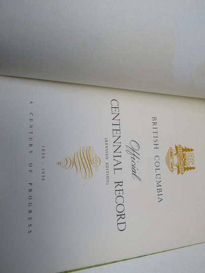 British Columbia Official Centenary Record (Revised Edition) 1858-1958 A Century of Progress