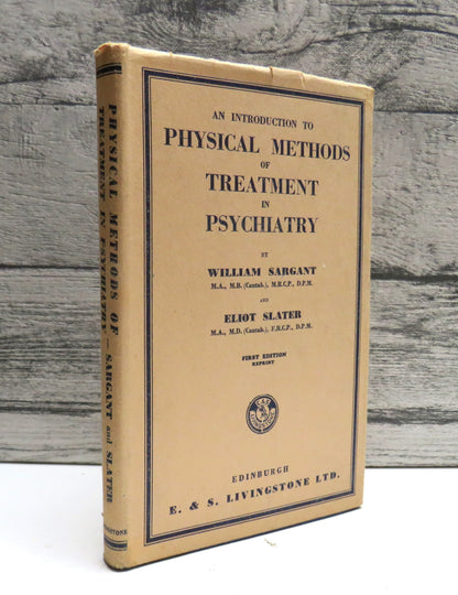 An Introduction To Physical Methods of Treatment In Psychiatry By William Sargant and Eliot Slater 1946
