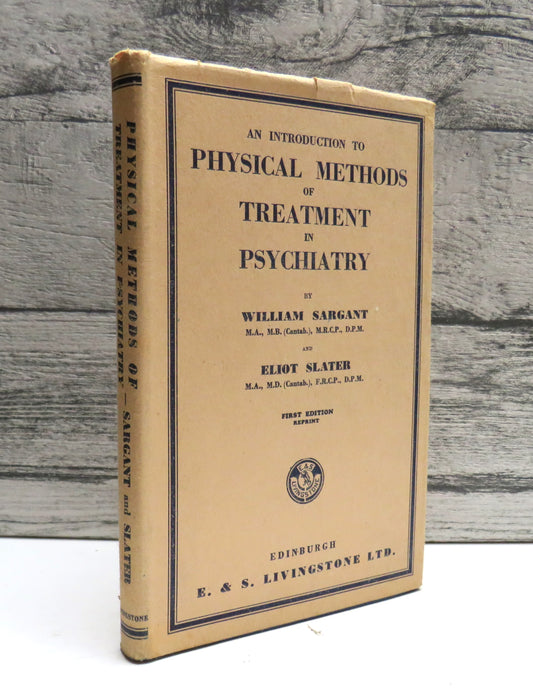 An Introduction To Physical Methods of Treatment In Psychiatry By William Sargant and Eliot Slater 1946