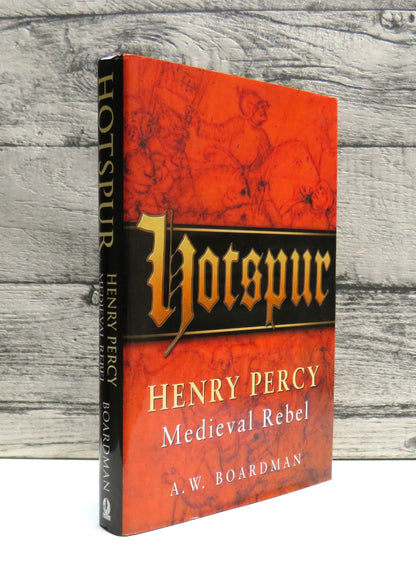 Hotspur Henry Percy: Medieval Rebel By A. W. Boardman 2003