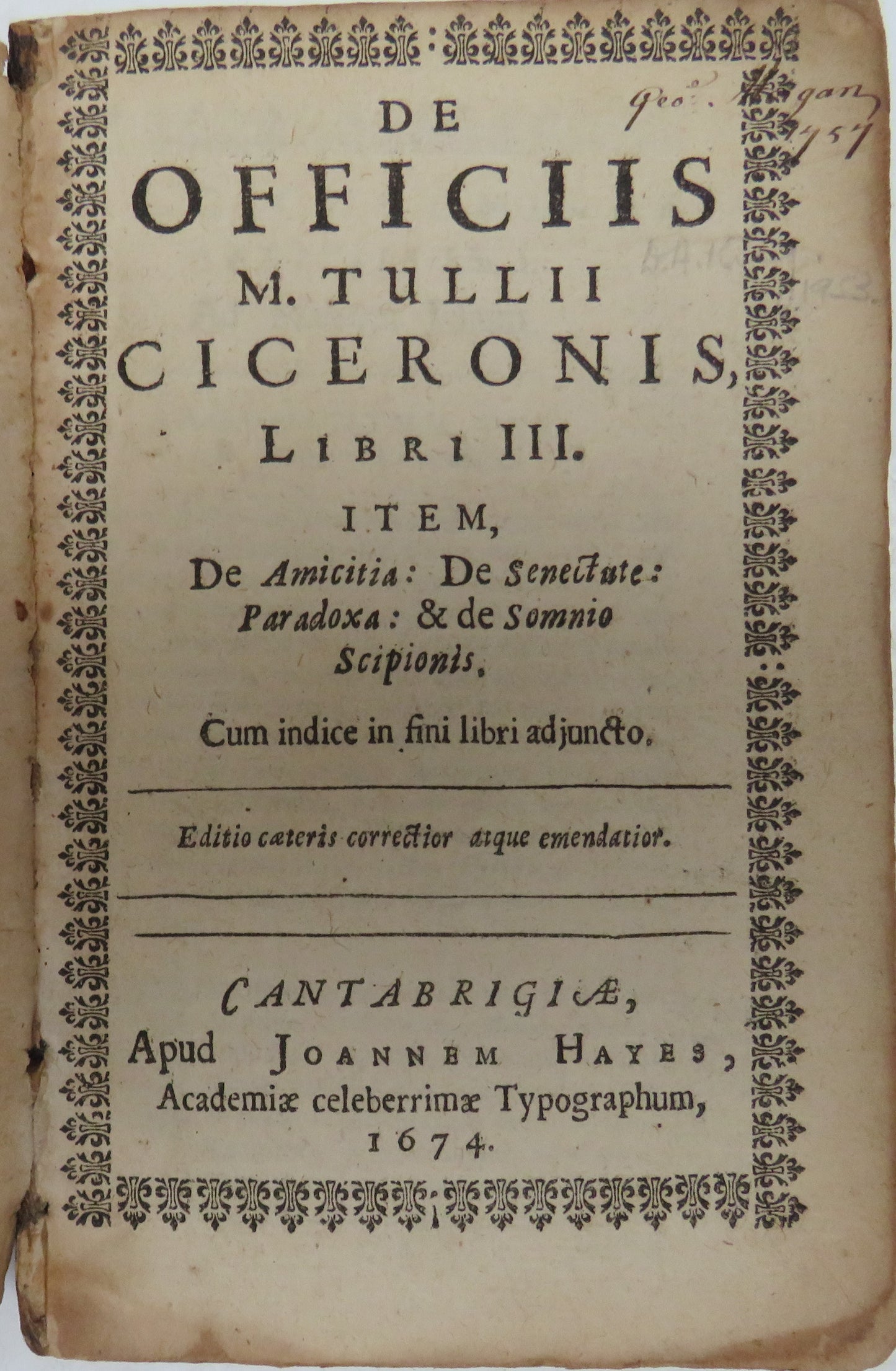 De Officiis M. Tullii Ciceronis Libri III Item, De Amicitia: De Seneitate: Paradoxa: & De Somnio Scipionis 1674