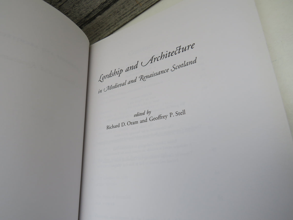 Lordship and Architecture In Medieval and Renaissance Scotland Edited By Richard D. Oram and Geoffrey P. Stell 2005