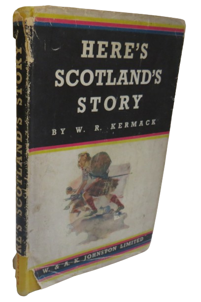 Here's Scotland's Story By W.R. Kermack 1946 book front cover