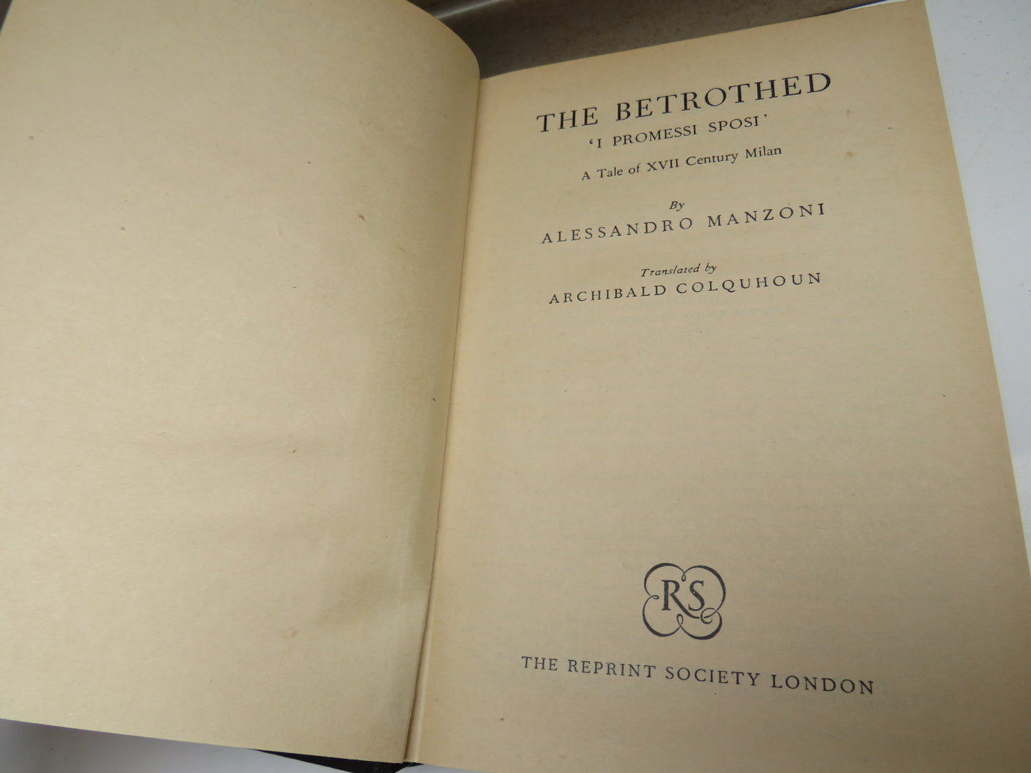 The Betrothed 'I Promessi Sposi' A Tale of XVII Century Milan By Alessandro Manzoni Translated By Archibald Colquhoun 1952