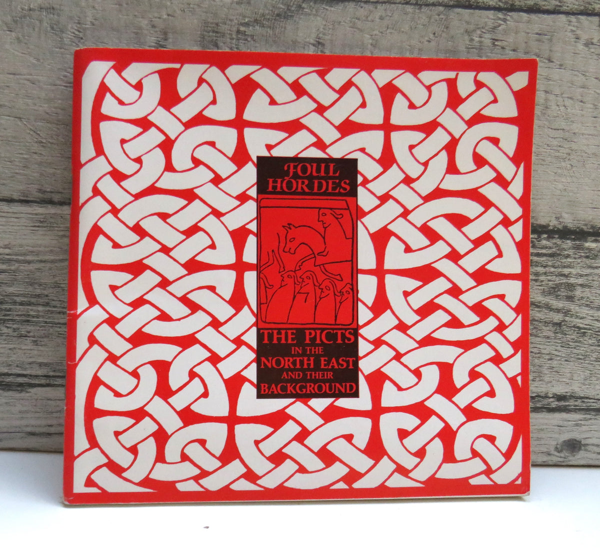 Foul Hordes: The Picts In The North-East and Their Background By Ian Ralston & Jim Inglis