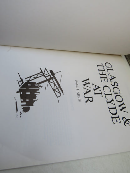 Glasgow & The Clyde At War By Paul Harris 1986