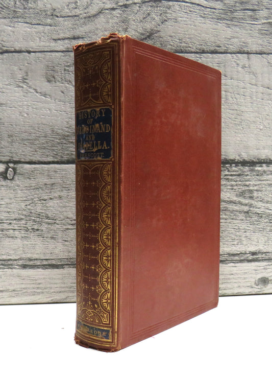 History of the Reign of Ferdinand and Isabella, The Catholic, of Spain By William H. Prescott In One Volume