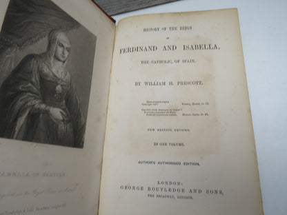 History of the Reign of Ferdinand and Isabella, The Catholic, of Spain By William H. Prescott In One Volume
