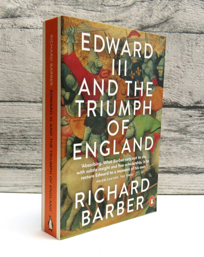 Edward III and The Triumph of England The Battle of Crecy and the Company of the Garter By Richard Barber 2013