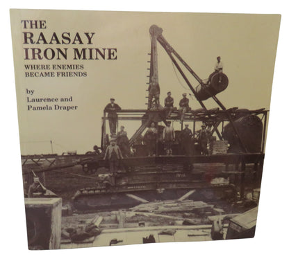 The Raasay Iron Mine 1912-1942 Where Enemies Became Friends By Laurence and Pamela Draper 1992 Autho book front cover