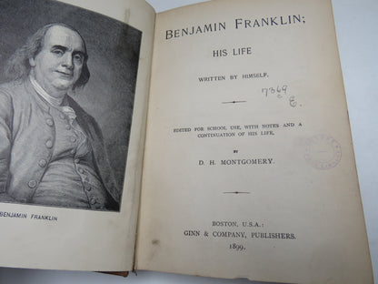 Benjamin Franklin His Life Written By Himself Edited For School Use, With Notes and A Continuation of His Life By D. H. Montgomery 1899