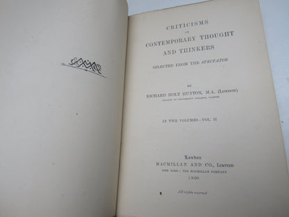 Criticisms On Contemporary Thought and Thinkers Selected From The Spectator By Richard Holt Hutton 1900