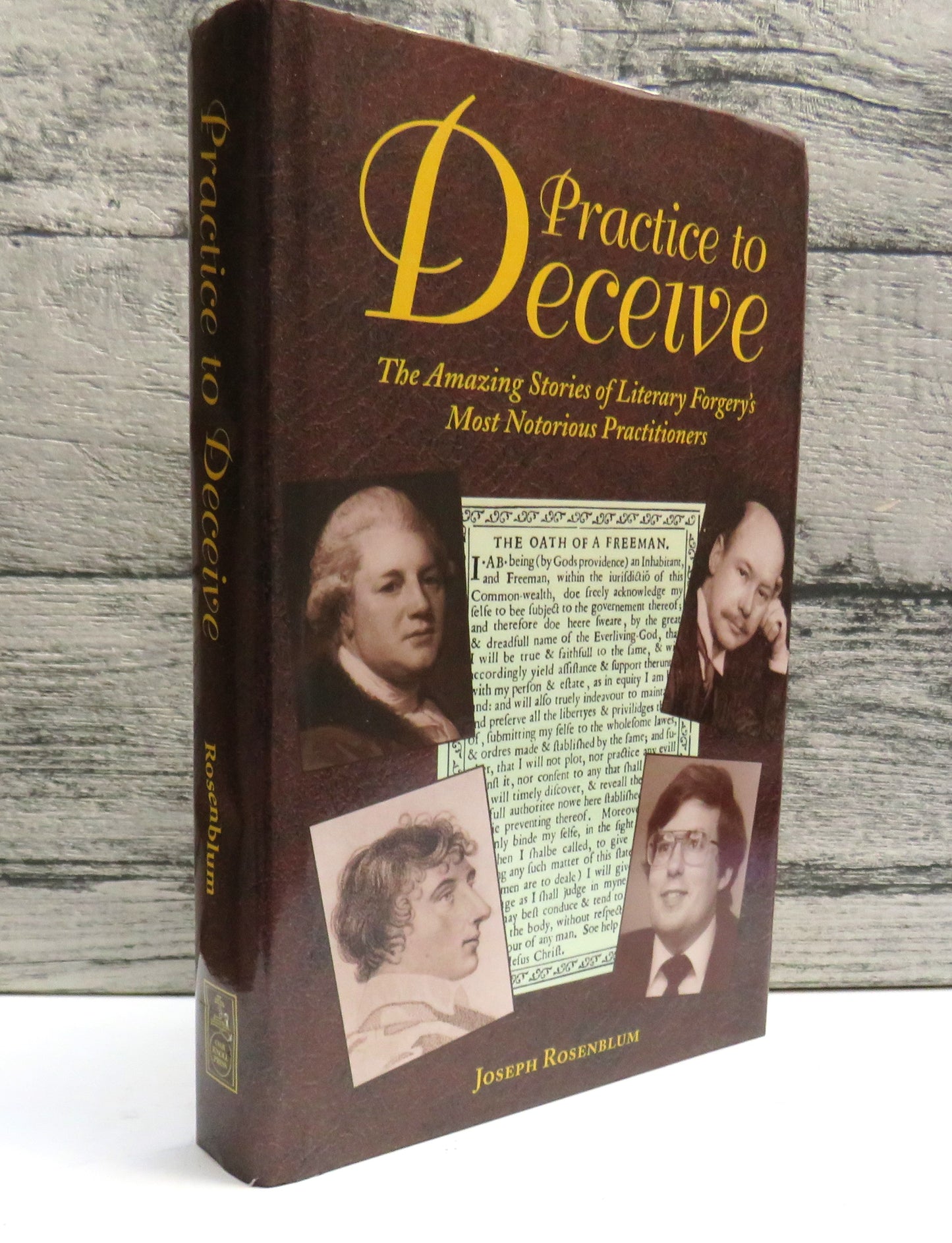 Practice To Deceive The Amazing Stories of Literary Forgery's Most Notorious Practitioners By Joseph Rosenblum 2000