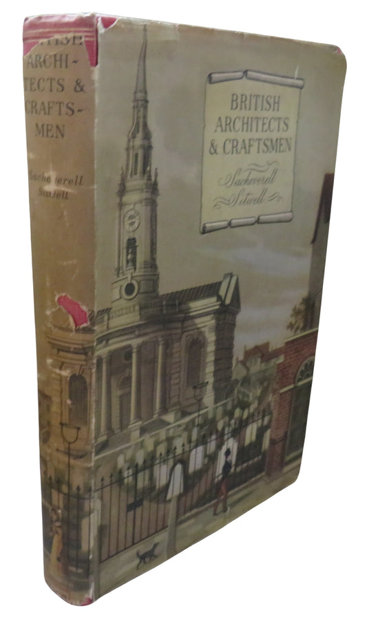 British Architects and Craftsmen A Survey of Taste, Design and Style During Three Centuries 1600 to 1830 By Sacheverell Sitwell 1946