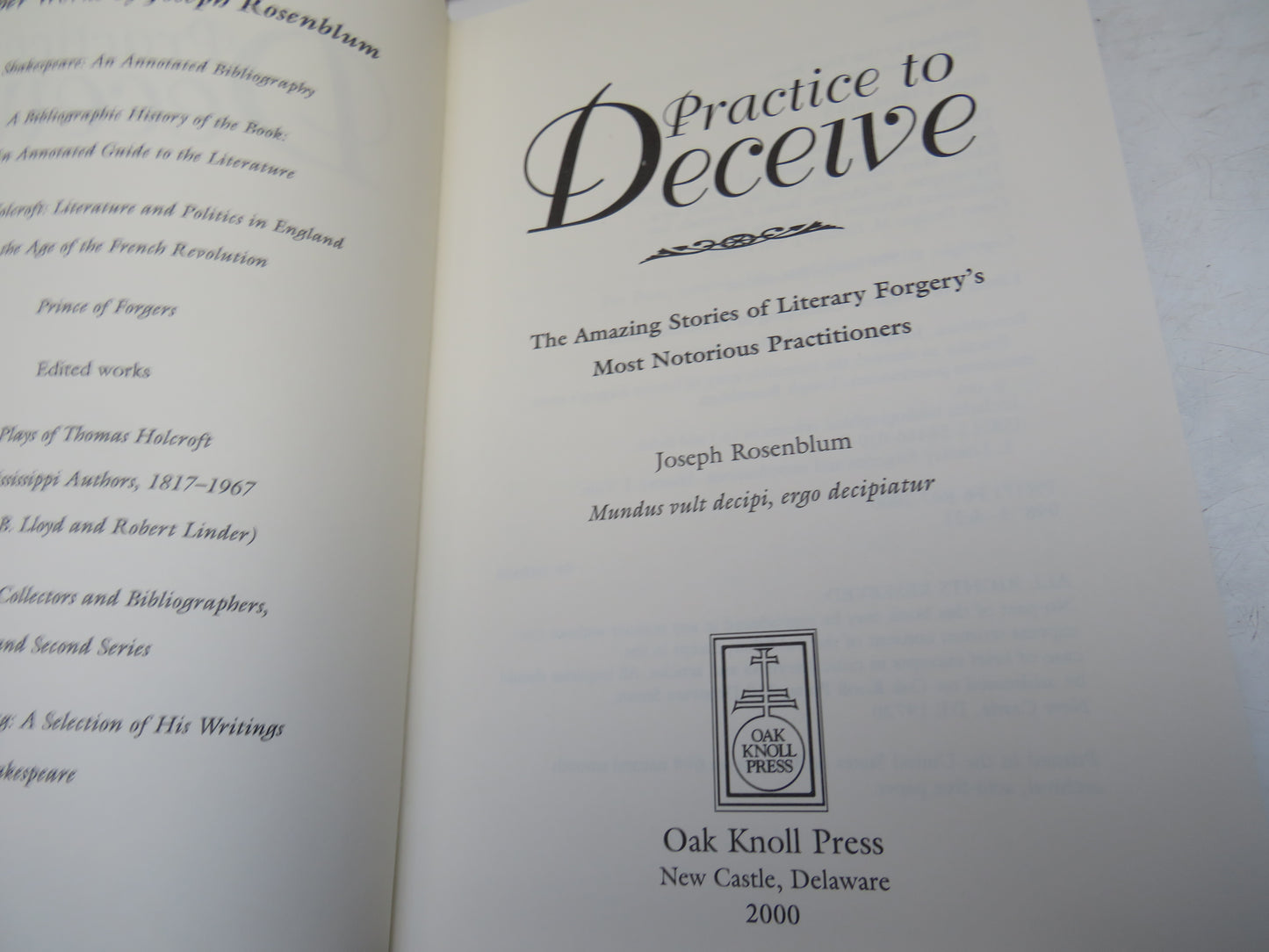 Practice To Deceive The Amazing Stories of Literary Forgery's Most Notorious Practitioners By Joseph Rosenblum 2000