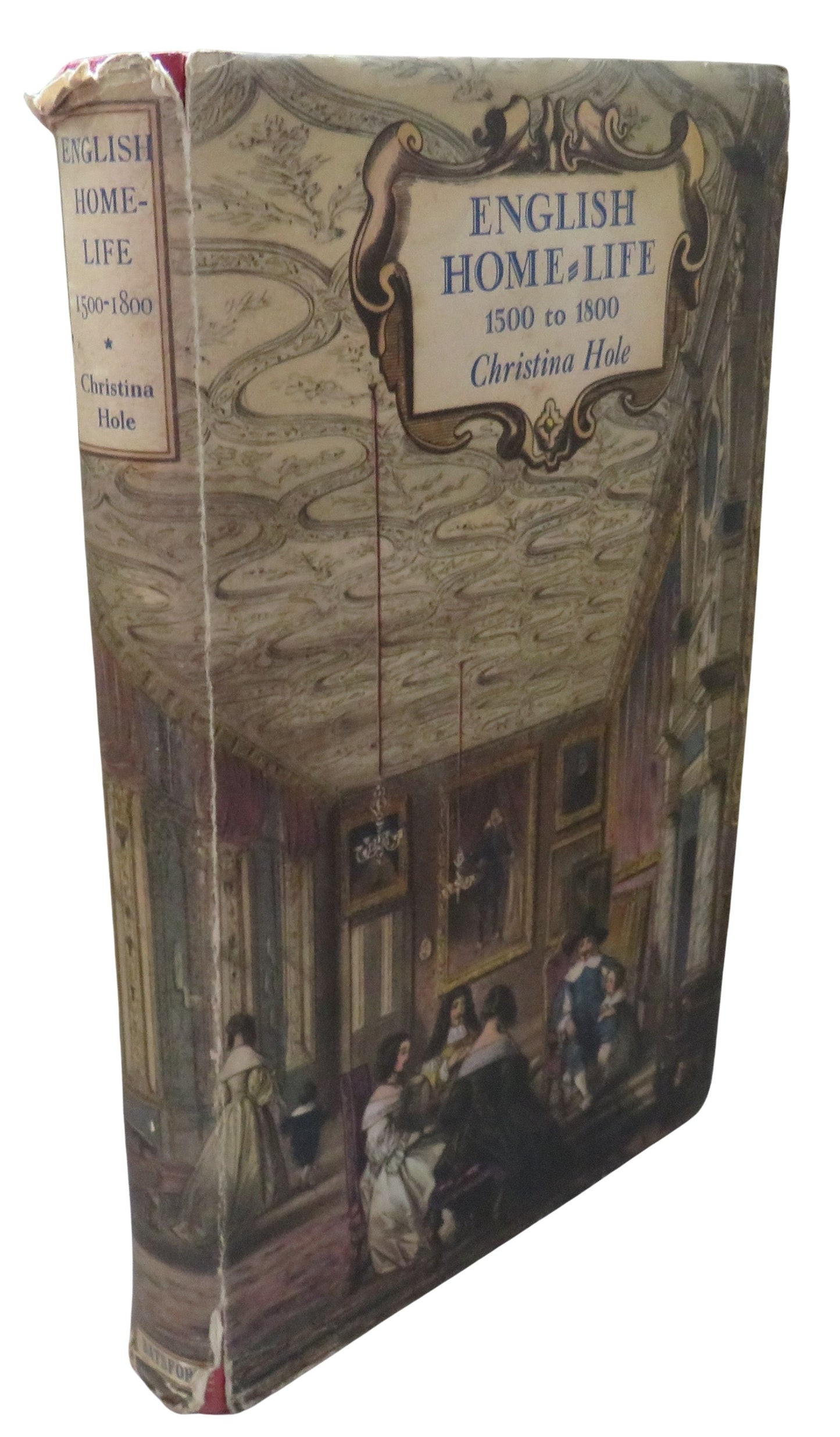 English Home-Life 1500-1800 By Christina Hole 1949