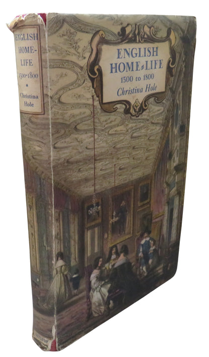 English Home-Life 1500-1800 By Christina Hole 1949 book front cover