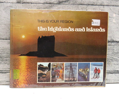 This Is Your Region The Highlands and Islands of Scotland By John M. Macleod and Calum Ferguson 1974