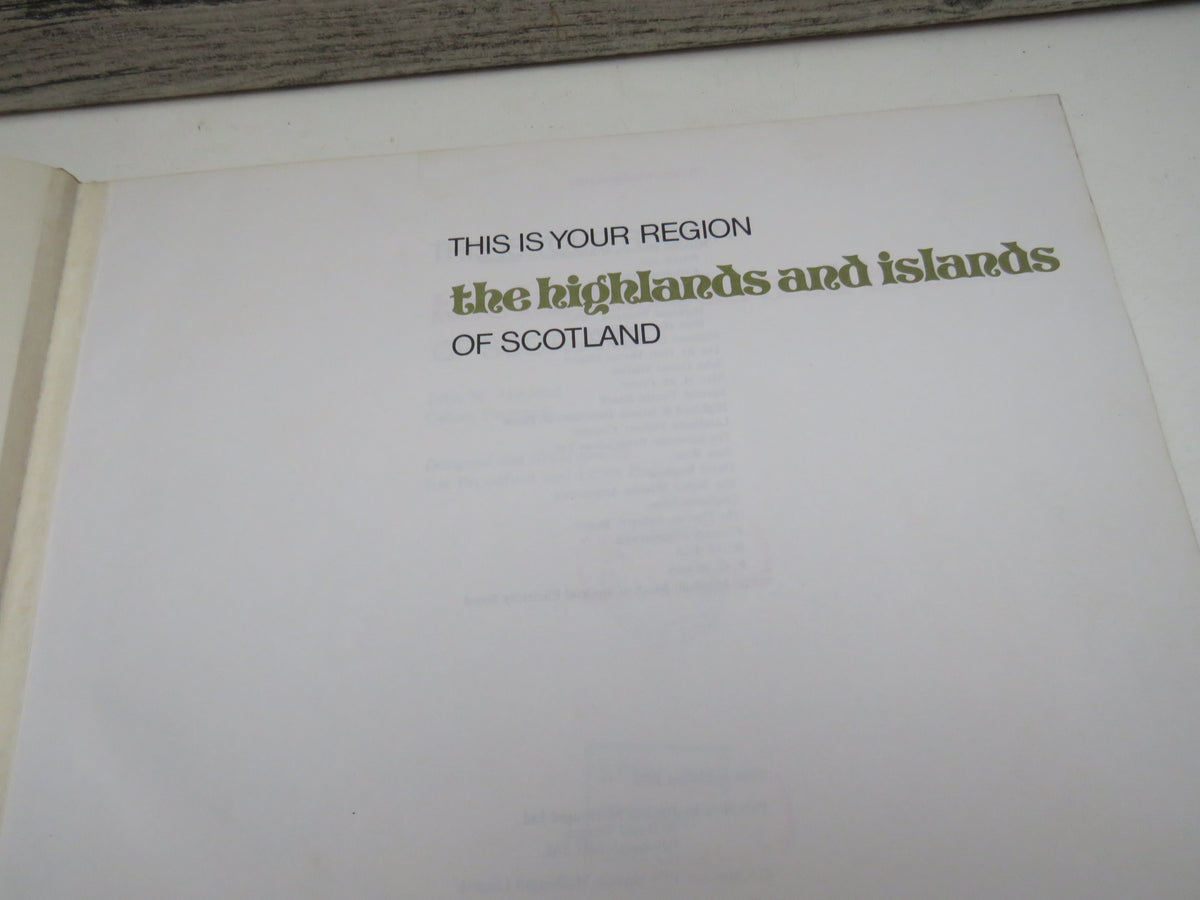 This Is Your Region The Highlands and Islands of Scotland By John M. Macleod and Calum Ferguson 1974