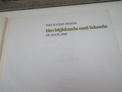 This Is Your Region The Highlands and Islands of Scotland By John M. Macleod and Calum Ferguson 1974