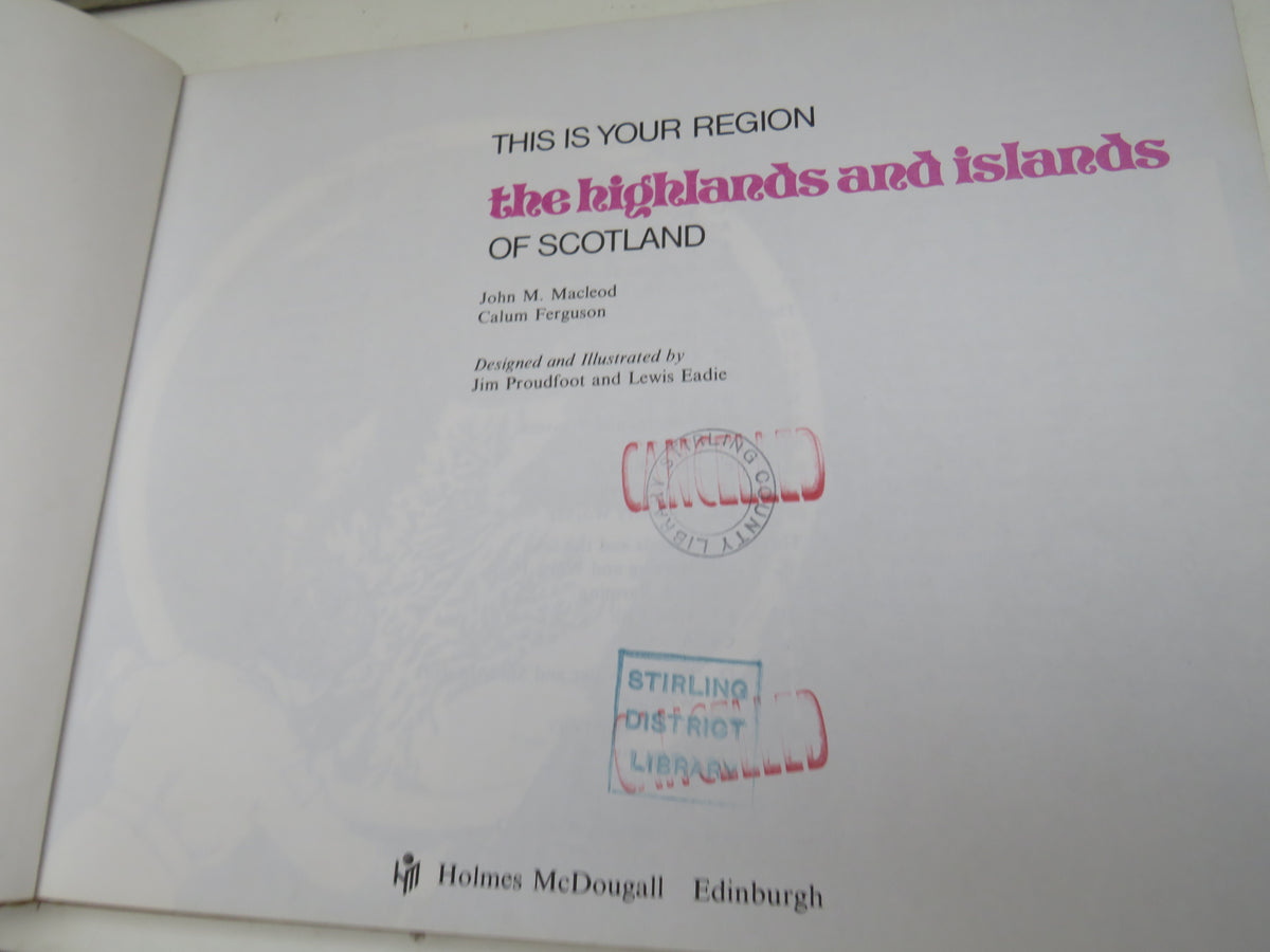 This Is Your Region The Highlands and Islands of Scotland By John M. Macleod and Calum Ferguson 1974