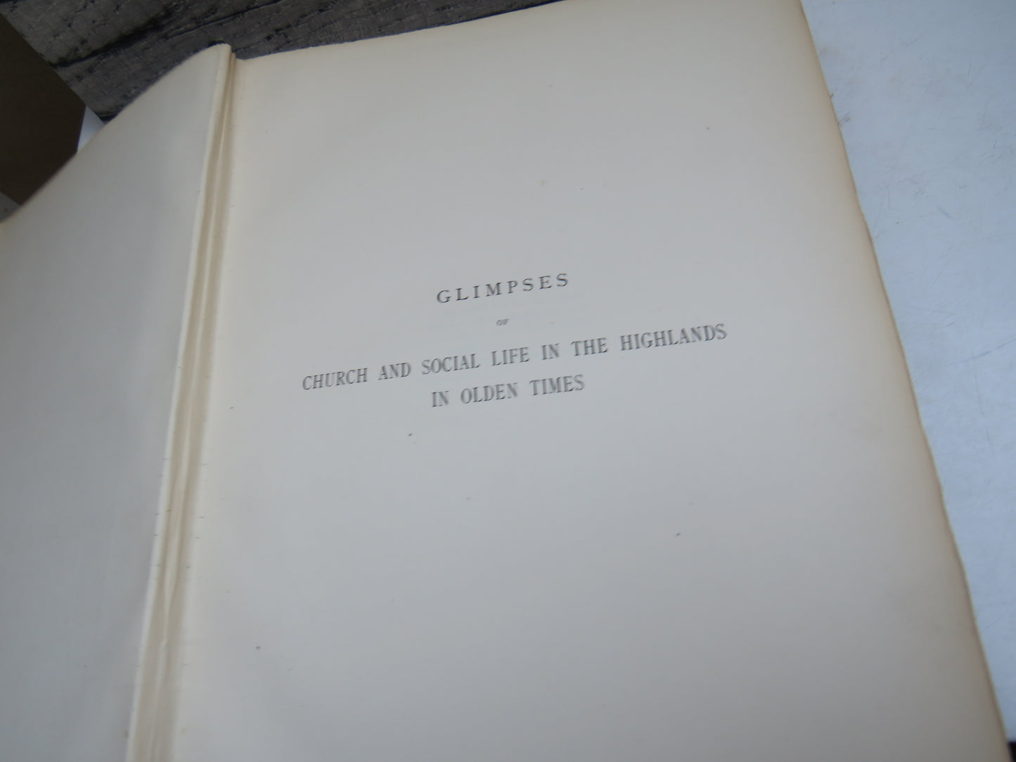 Glimpses Of Church and Social Life In The Highlands In Olden Times and Other Papers By Alexander Macpherson 1893