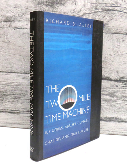 The Two-Mile Time Machine By Richard B. Alley 2000