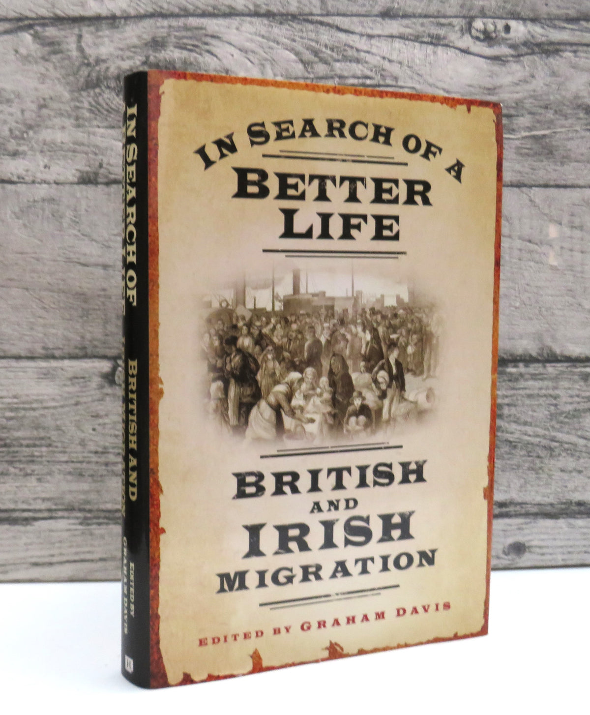 In Search of a Better Life British and Irish Migration Edited By Graham Davis 2011