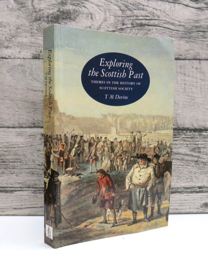 Exploring The Scottish Past Themes In The History of Scottish Society By T. M. Devine 1995