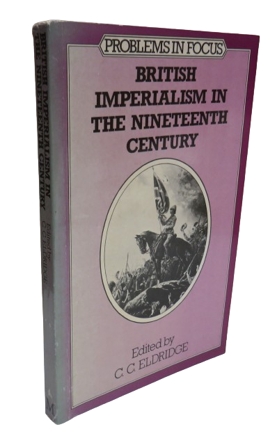 British Imperialism in the Nineteenth Century Edited by C.C.Eldridge 1984 book front cover