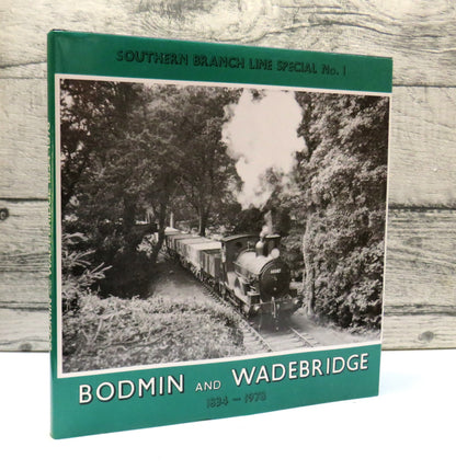 Bodmin and Wadebridge 1834-1978 By Tony Fairclough and Alan Wills 1979