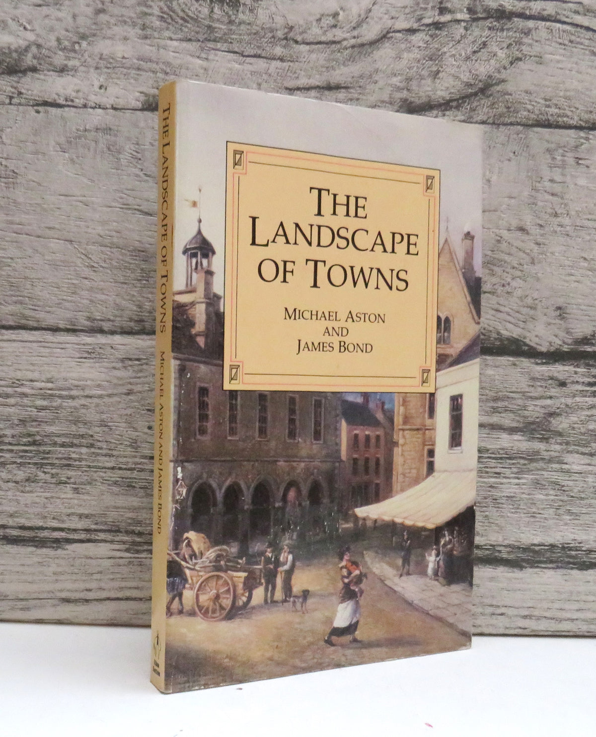 The Landscape of Towns By Michael Aston and James Bond 1987