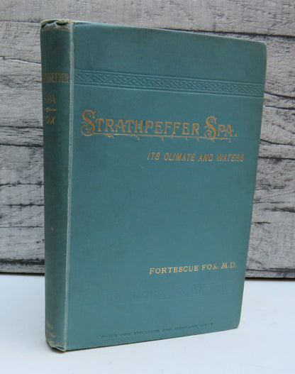 Strathpeffer Spa Its Climate and Waters By Fortescue Fox 1889 book front cover