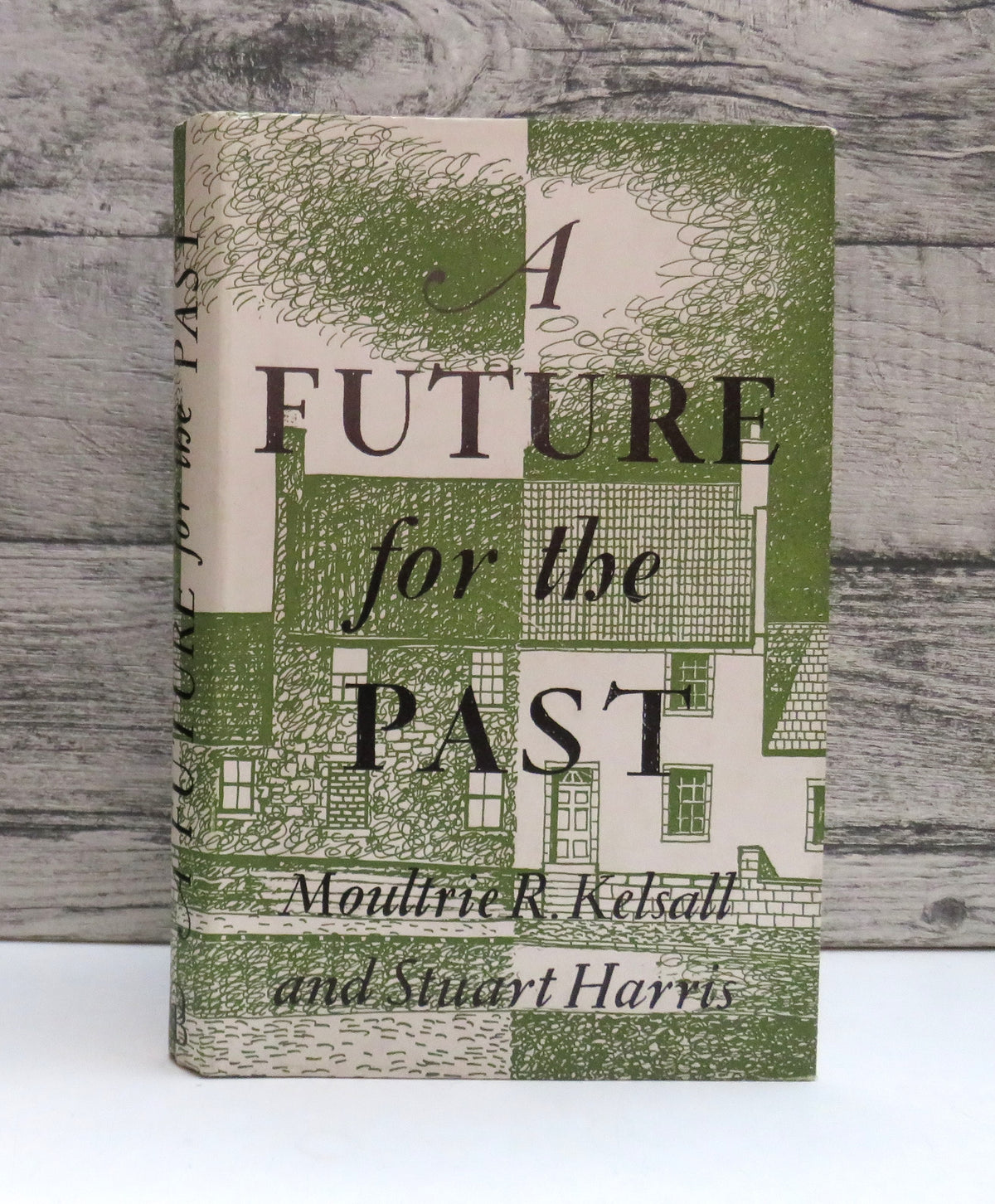 A Future For The Past By Moultrie R. Kelsall and Stuart Harris 1961