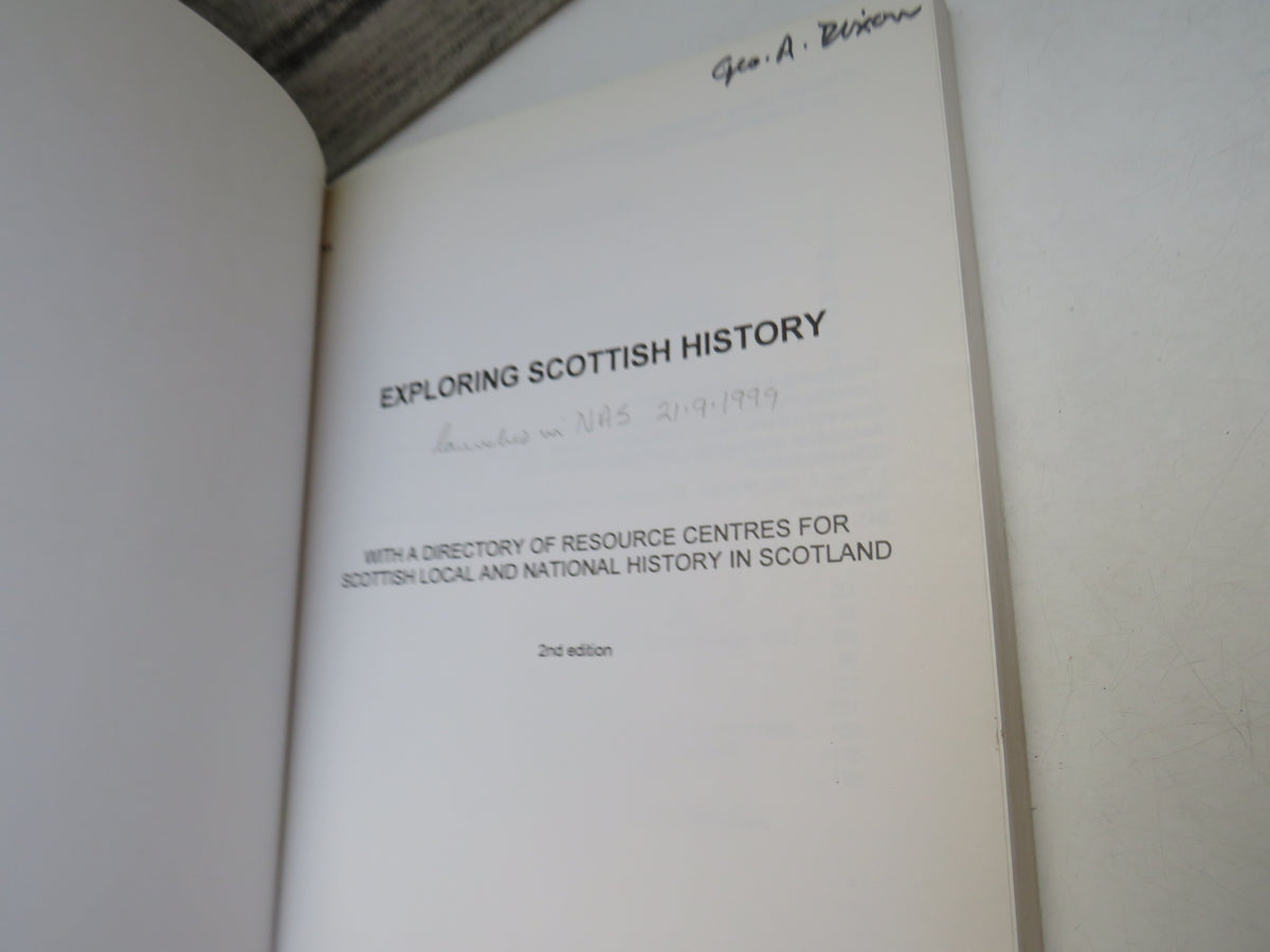 Exploring Scottish History With A Directory of Resource Centres For Scottish Local and National History In Scotland 1999