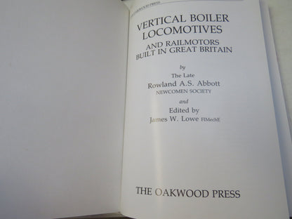 Vertical Boiler Locomotives and Railmotors Built In Great Britain By The Late Rowland A.S. Abbot 1989