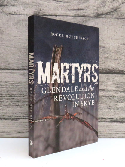 Martyrs Glendale and the Revolution In Skye By Roger Hutchinson 2015