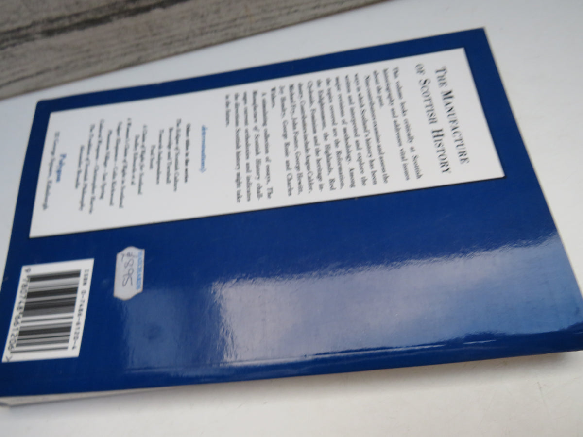 The Manufacture of Scottish History Edited By Ian Donnachie and Christopher Whatley 1992