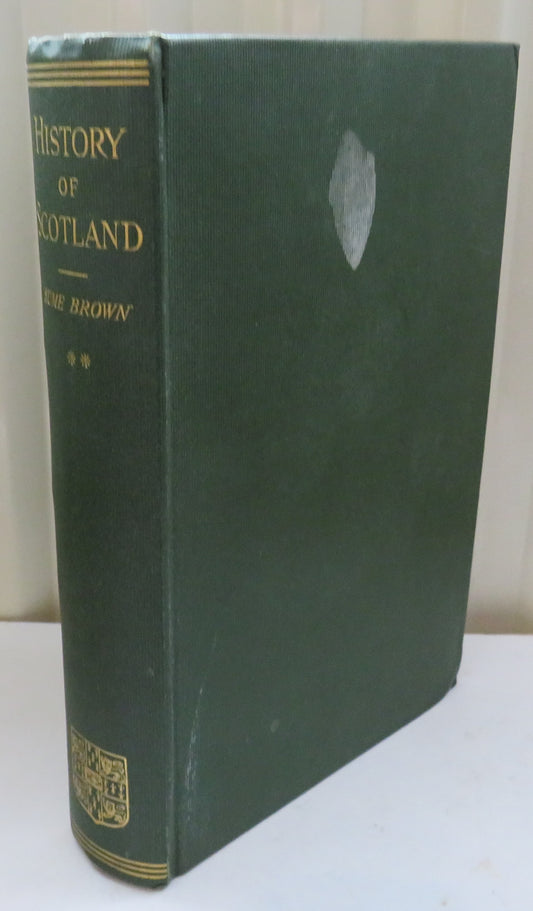 History of Scotland Vol II From The Accession of Mary Stewart To The Revolution of 1689 By P. Hume Brown 1912