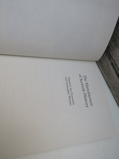 The Manufacture of Scottish History Edited By Ian Donnachie and Christopher Whatley 1992