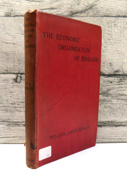 The Economic Organisation of England An Outline History By Sir William Ashley 1922