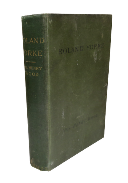 Roland Yorke A Sequel To "The Channings" By Mrs Henry Wood 1901 book front cover