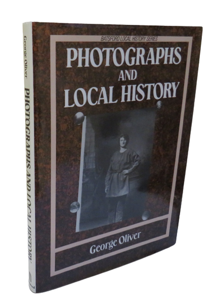 Photographs and Local History by George Oliver, 1989 book front cover